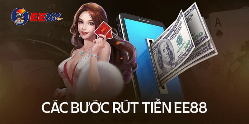 Nhà cái hướng dẫn cho tân thủ cách rút tiền EE88 chi tiết